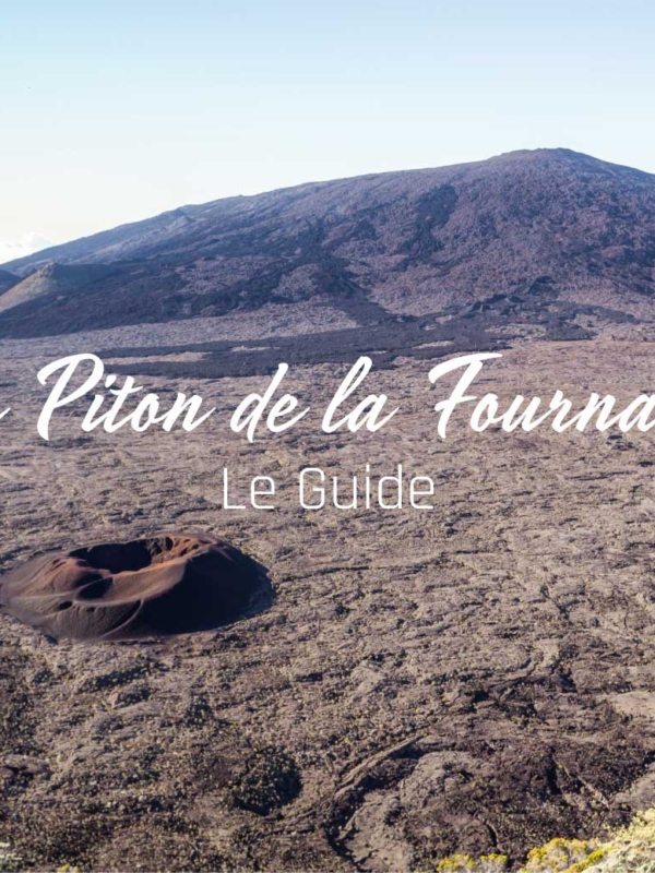 Le Piton de la Fournaise à la Réunion : Le guide