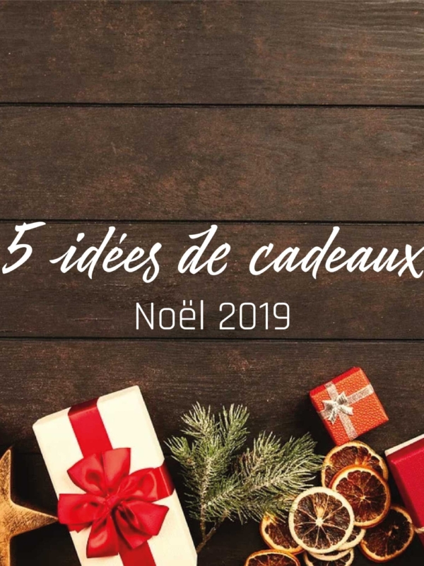 5 idées de cadeaux de Noël 2019